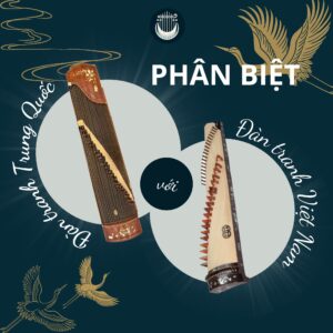 PHÂN BIỆT ĐÀN TRANH VIỆT NAM VÀ ĐÀN CỔ TRANH TRUNG QUỐC